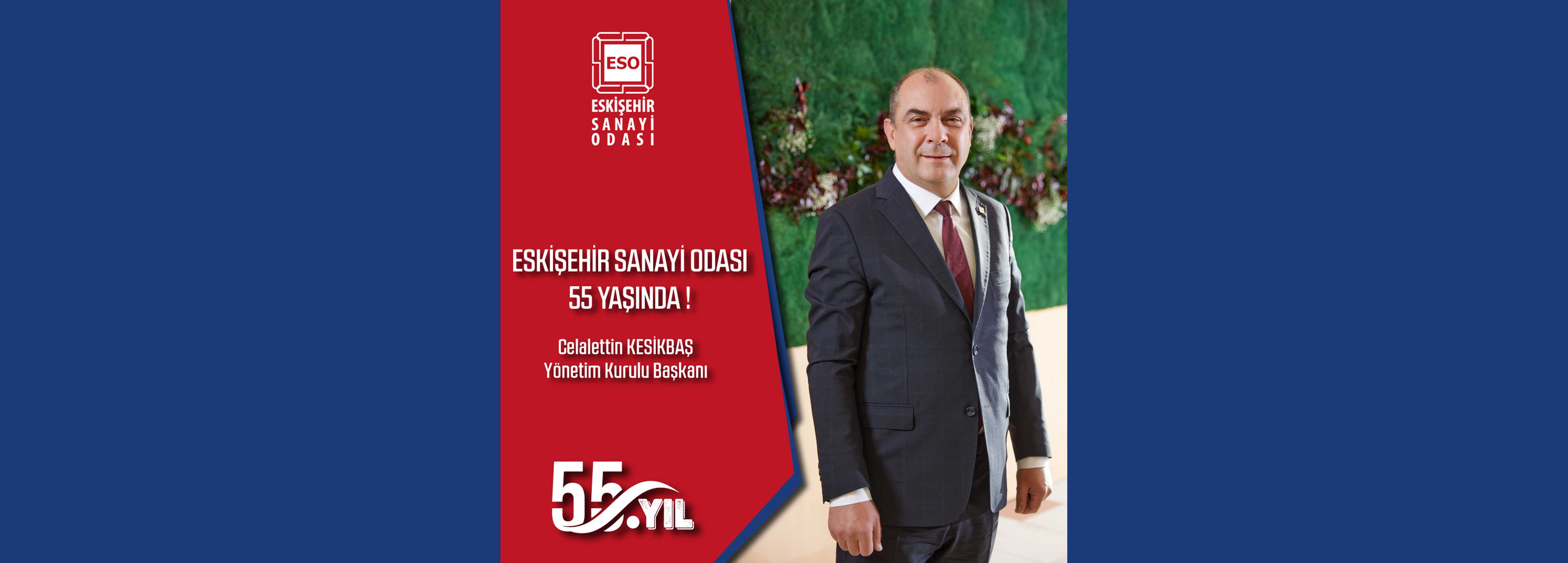 ESKİŞEHİR SANAYİ ODASI 55 YAŞINDA